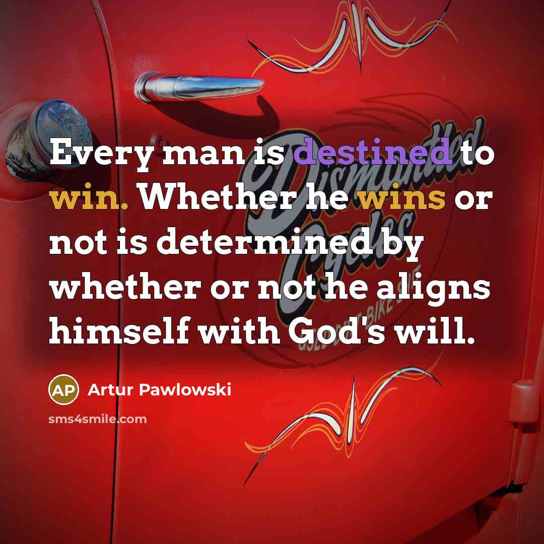 “Every man is destined to win. Whether he wins or…” quote by Artur Pawlowski