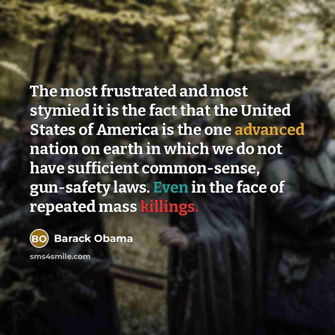 “The most frustrated and most stymied it is the fact that the United States of America is the one advanced nation on earth in which we do not have sufficient common-sense, gun-safety laws. Even in the face of repeated mass killings.” quote by Barack Obama