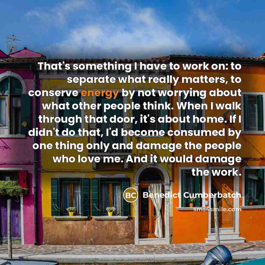 “That's something I have to work on: to separate what…” quote by Benedict Cumberbatch