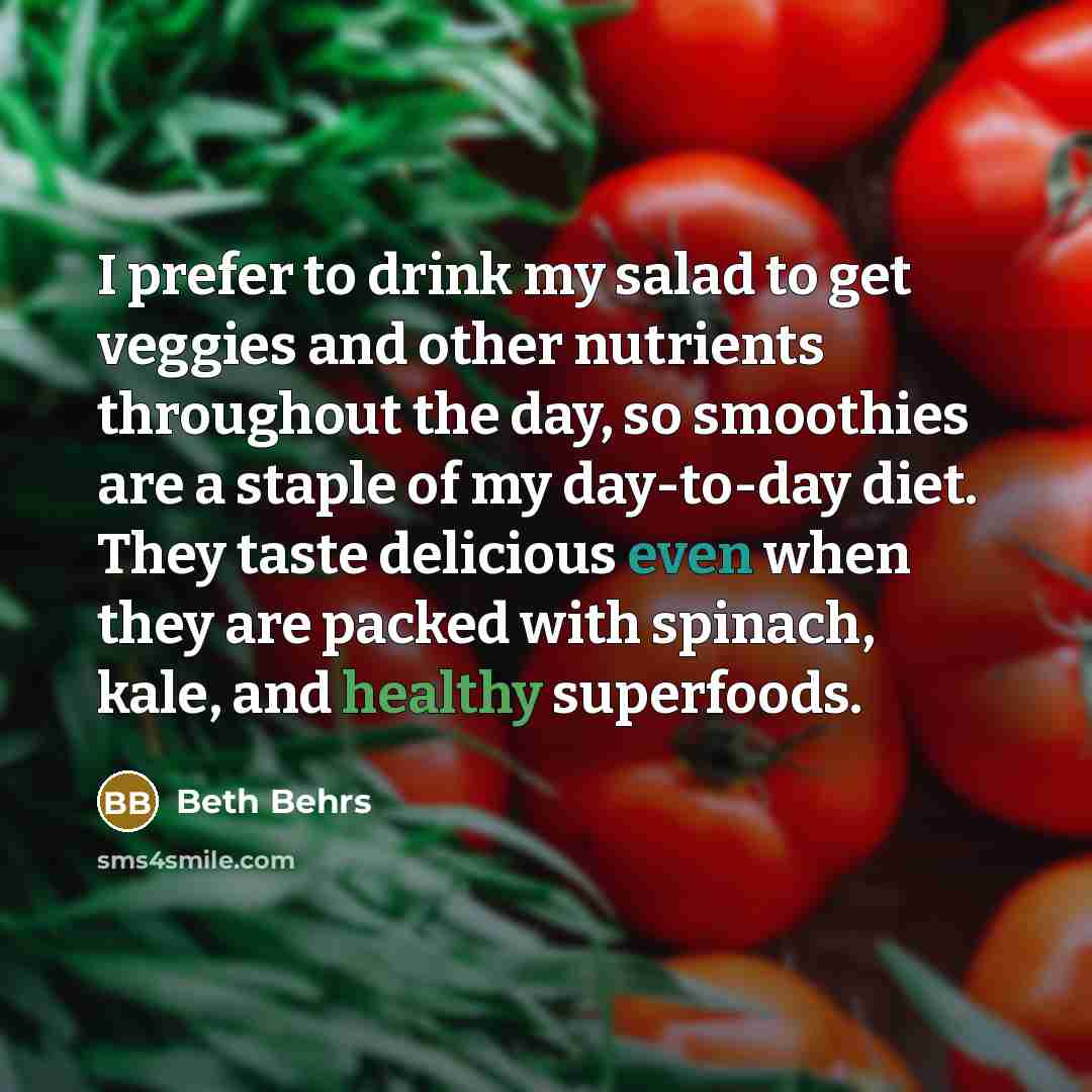 “I prefer to drink my salad to get veggies and…” quote by Beth Behrs