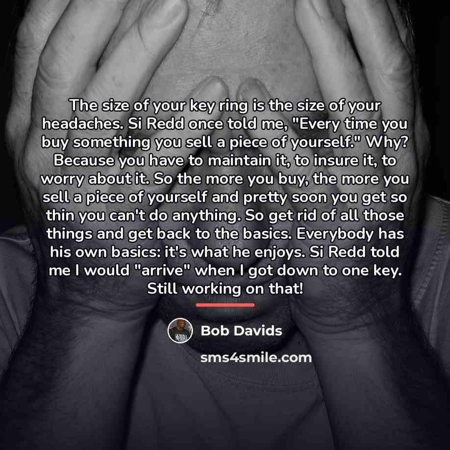 “The size of your key ring is the size of…” quote by Bob Davids
