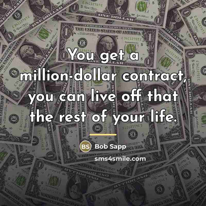“You get a million-dollar contract, you can live off that…” quote by Bob Sapp