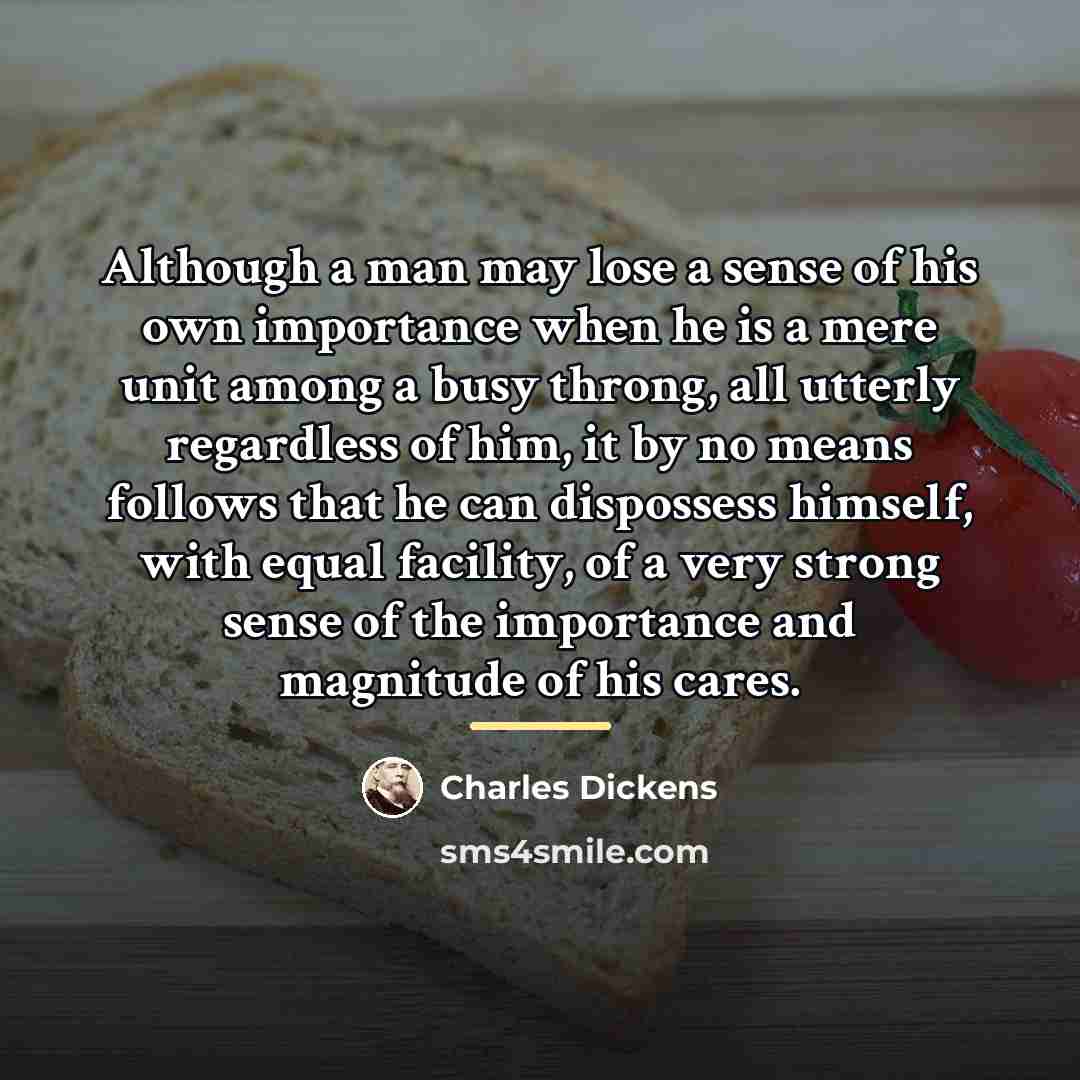 “Although a man may lose a sense of his own…” quote by Charles Dickens