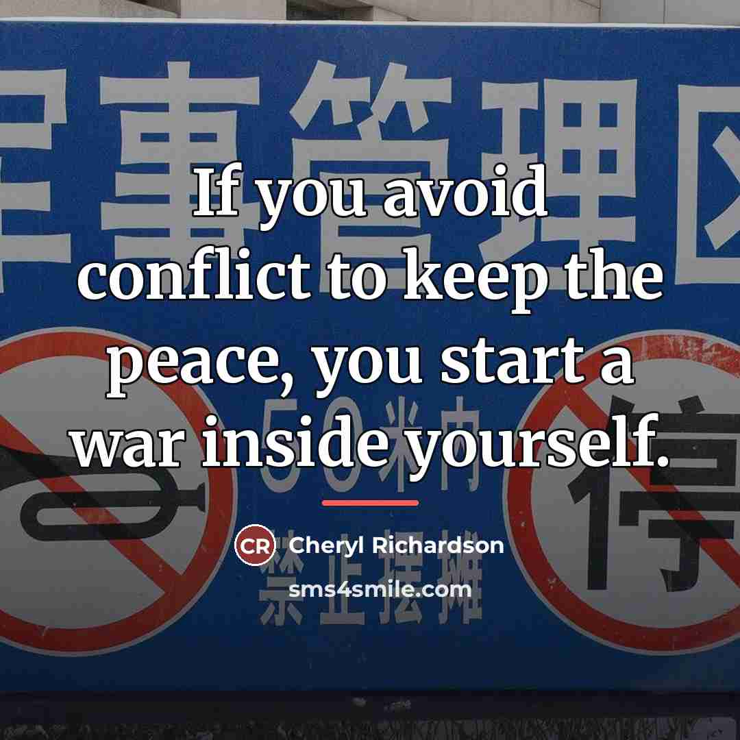 “If you avoid conflict to keep the peace, you start…” quote by Cheryl Richardson