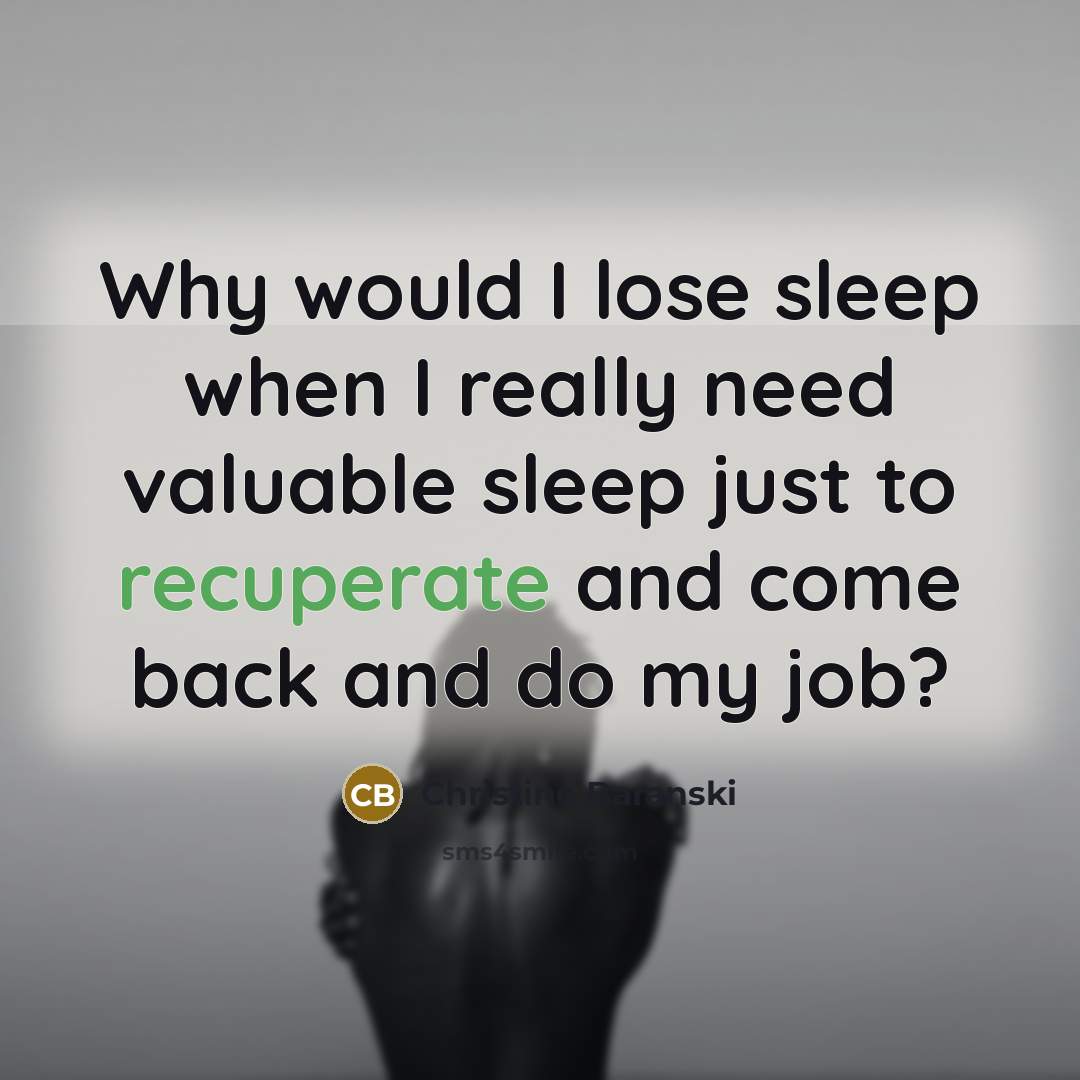 “Why would I lose sleep when I really need valuable…” quote by Christine Baranski