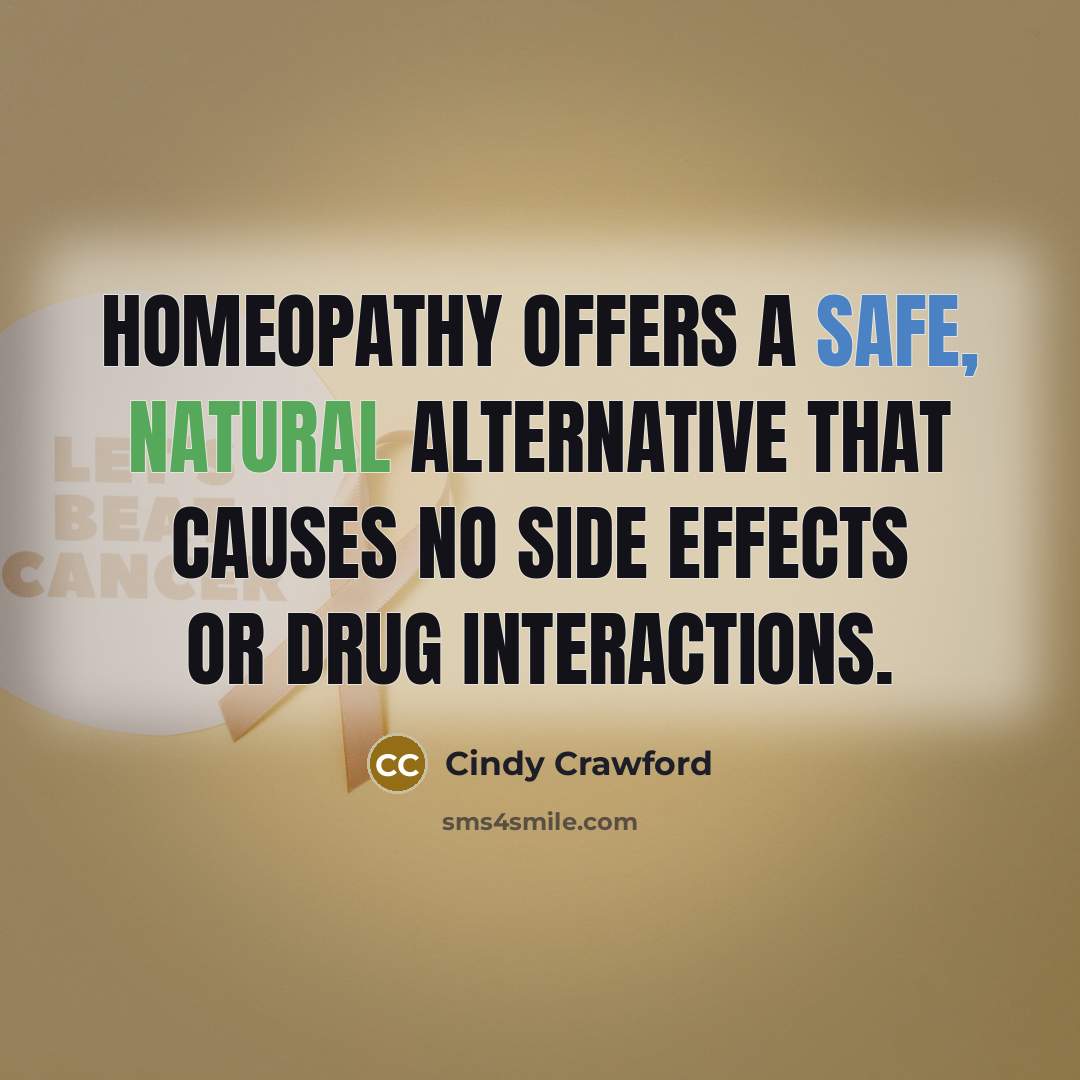 “Homeopathy offers a safe, natural alternative that causes no side…” quote by Cindy Crawford