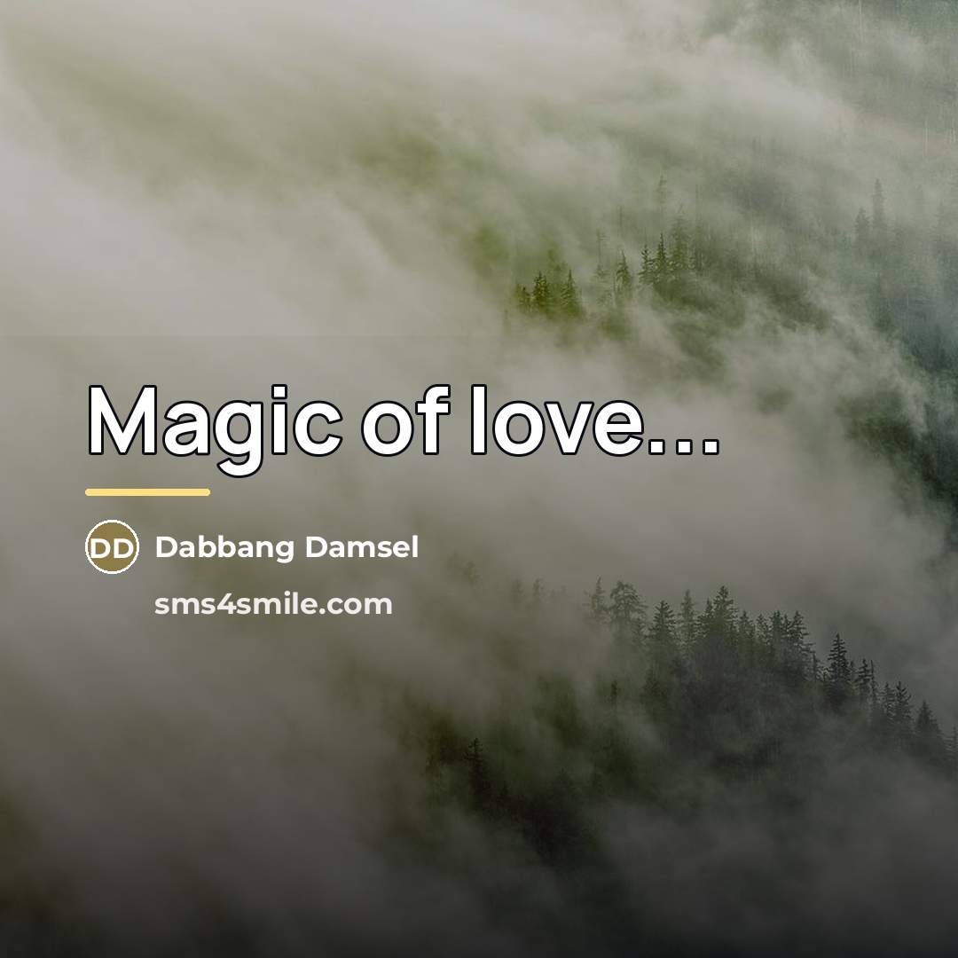 “Magic of love...…” quote by Dabbang Damsel