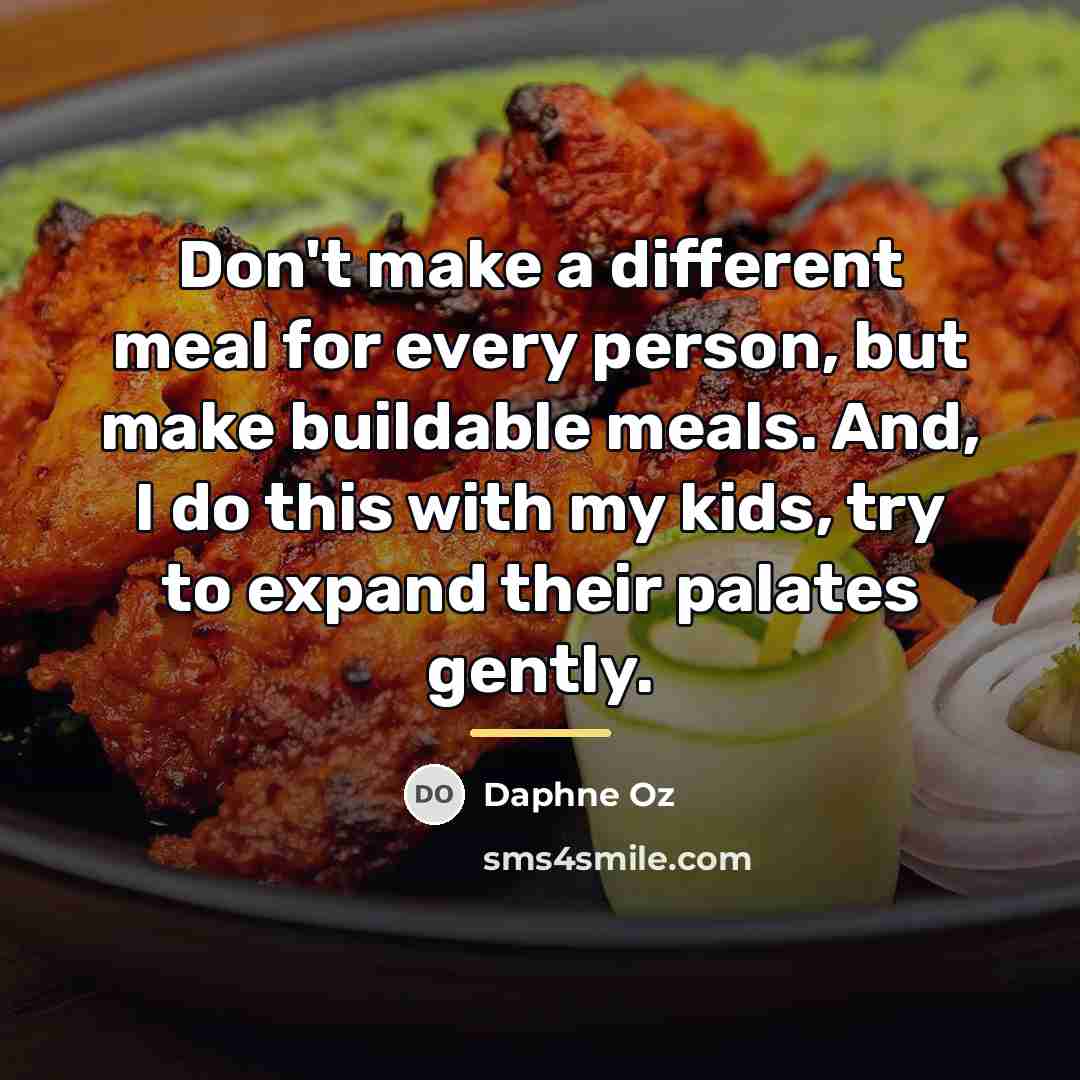 “Don't make a different meal for every person, but make…” quote by Daphne Oz
