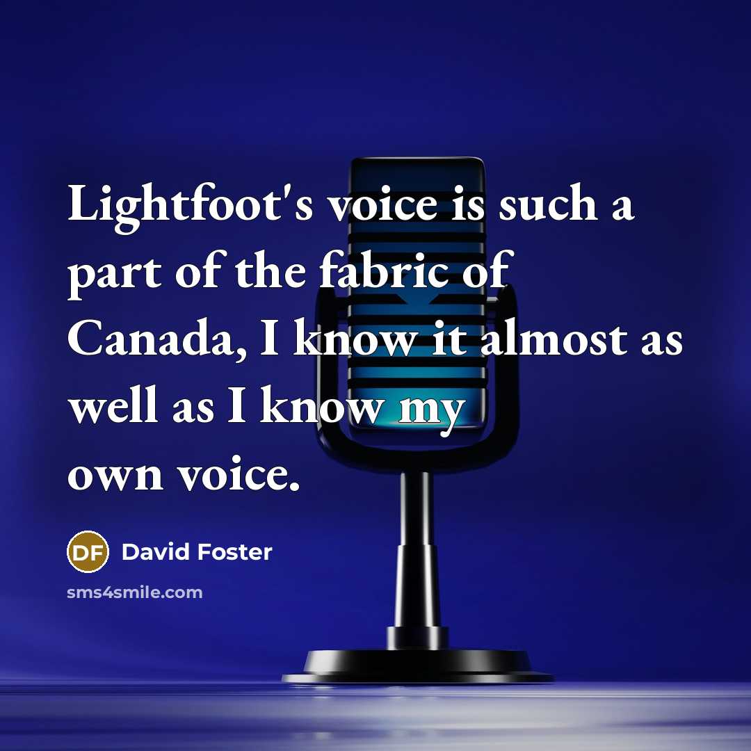 “Lightfoot's voice is such a part of the fabric of…” quote by David Foster