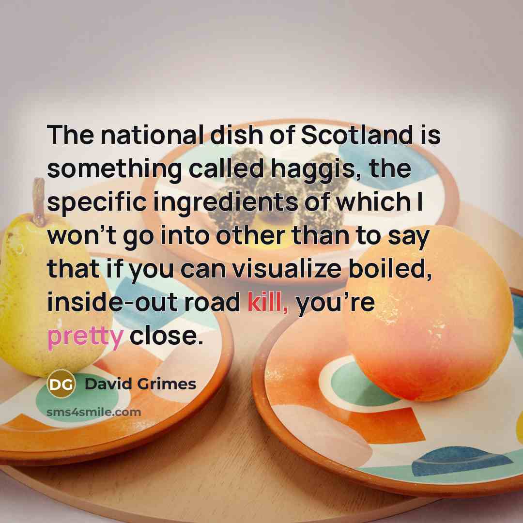 “The national dish of Scotland is something called haggis, the…” quote by David Grimes