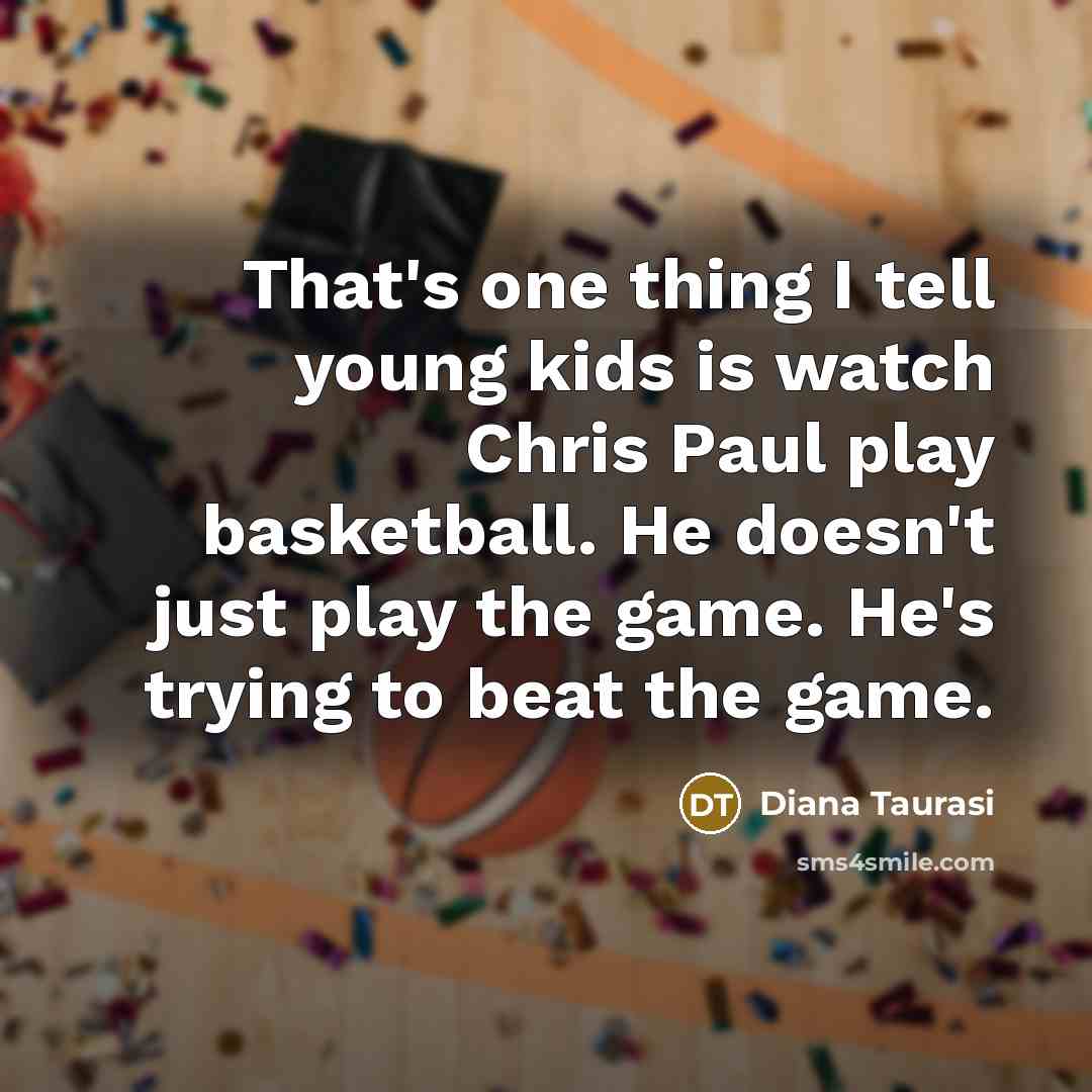 “That's one thing I tell young kids is watch Chris…” quote by Diana Taurasi