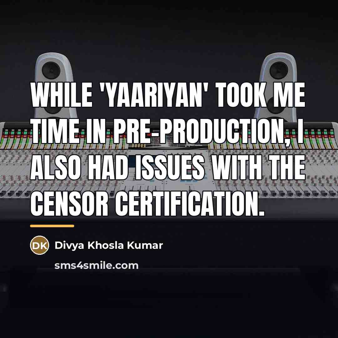 “While 'Yaariyan' took me time in pre-production, I also had…” quote by Divya Khosla Kumar