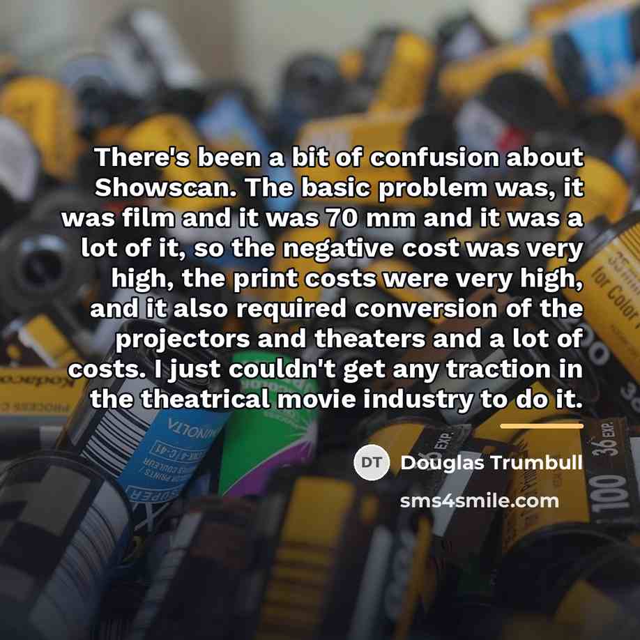 “There's been a bit of confusion about Showscan. The basic…” quote by Douglas Trumbull
