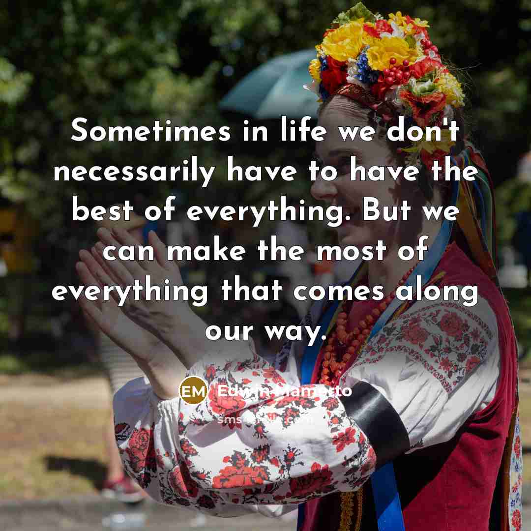 “Sometimes in life we don't necessarily have to have the…” quote by Edwin Mamerto