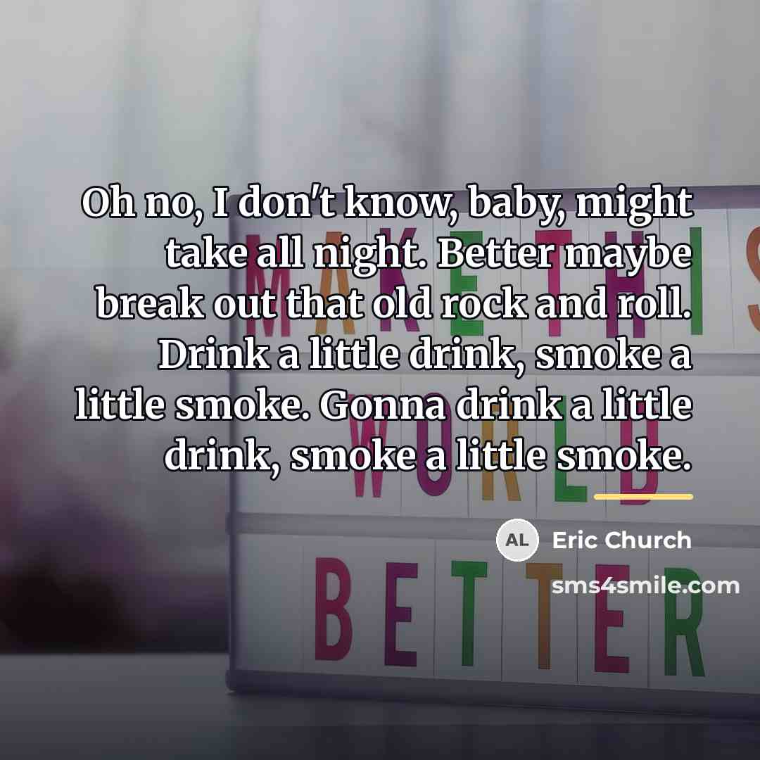 “Oh no, I don't know, baby, might take all night.…” quote by Eric Church