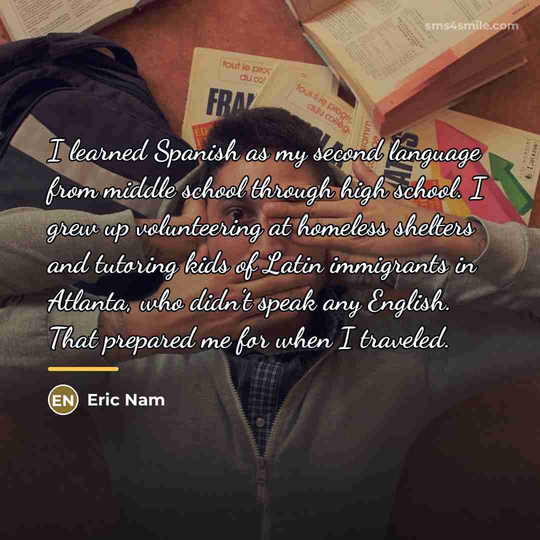 “I learned Spanish as my second language from middle school…” quote by Eric Nam