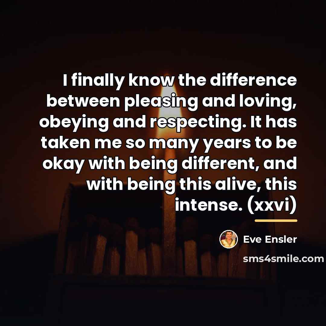 “I finally know the difference between pleasing and loving, obeying…” quote by Eve Ensler