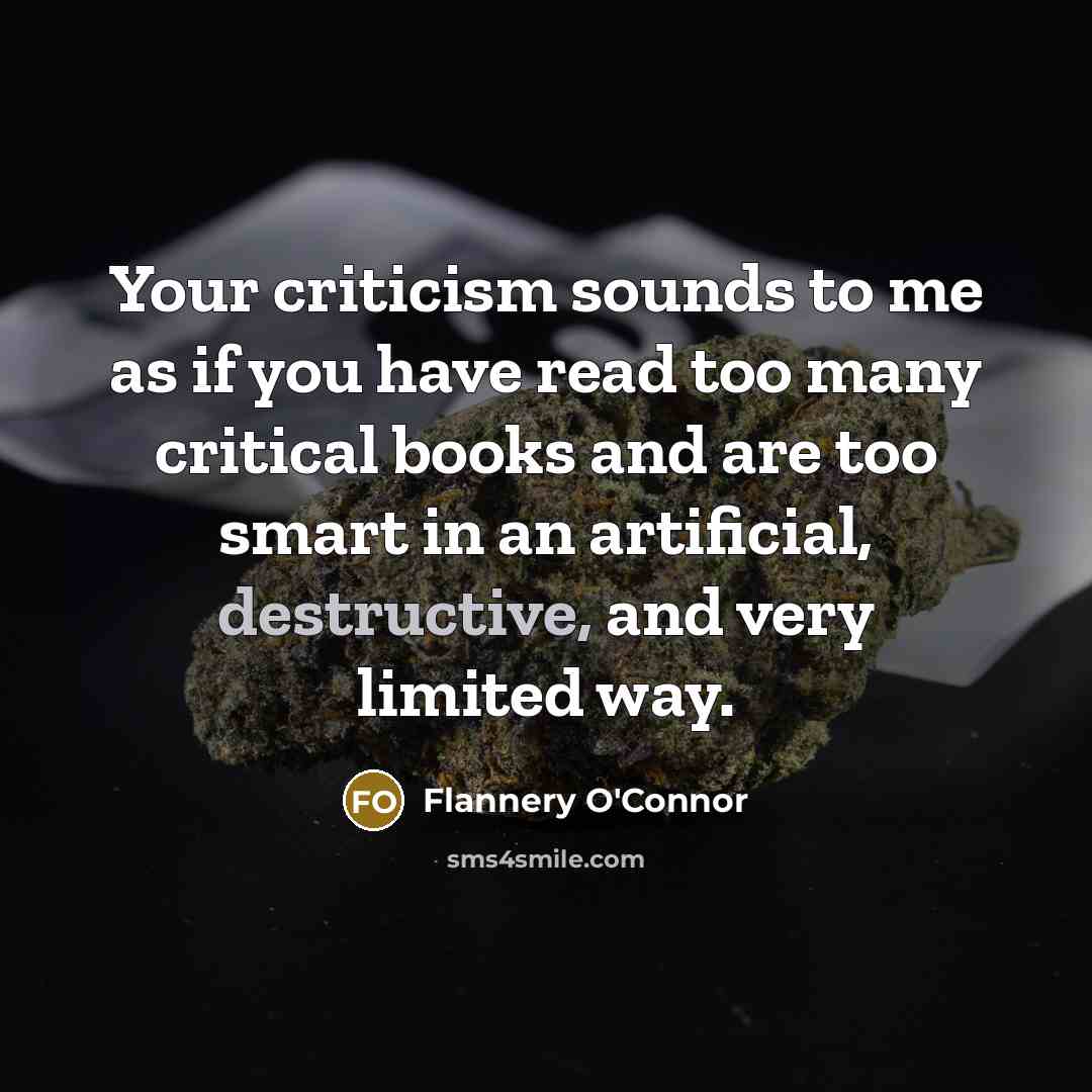 “Your criticism sounds to me as if you have read…” quote by Flannery O'Connor