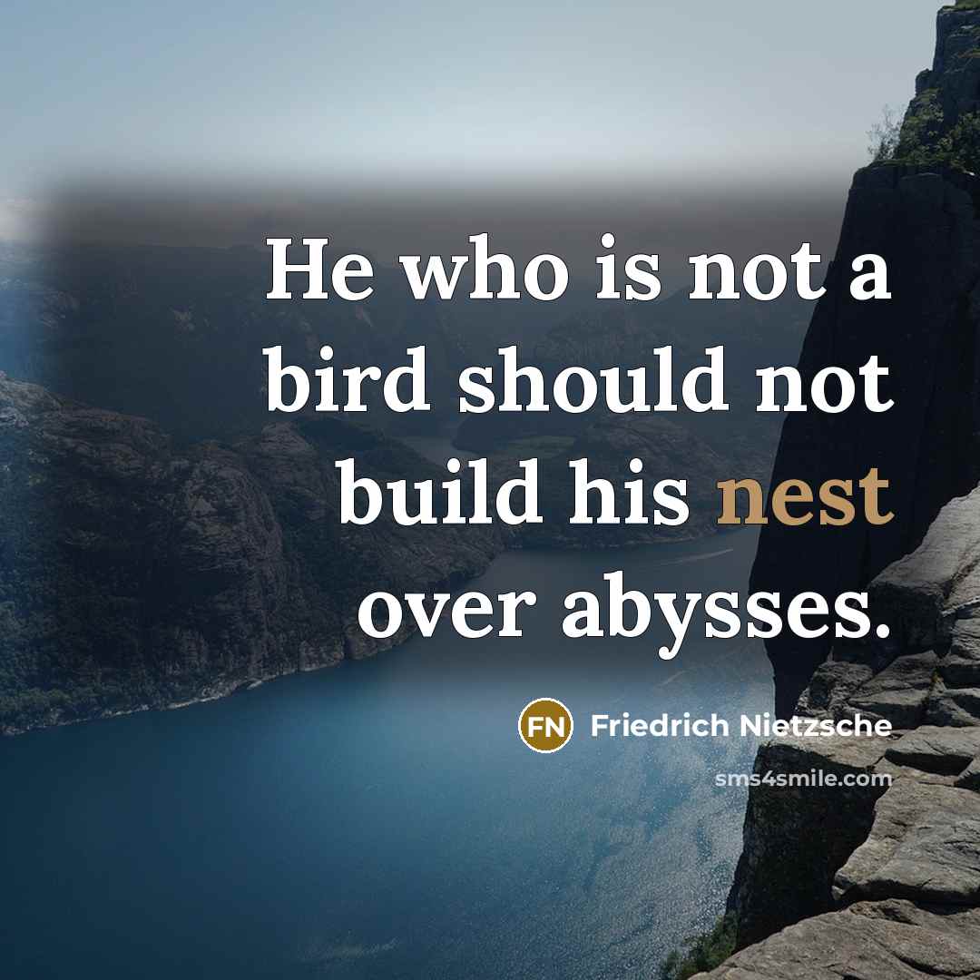 “He who is not a bird should not build his…” quote by Friedrich Nietzsche
