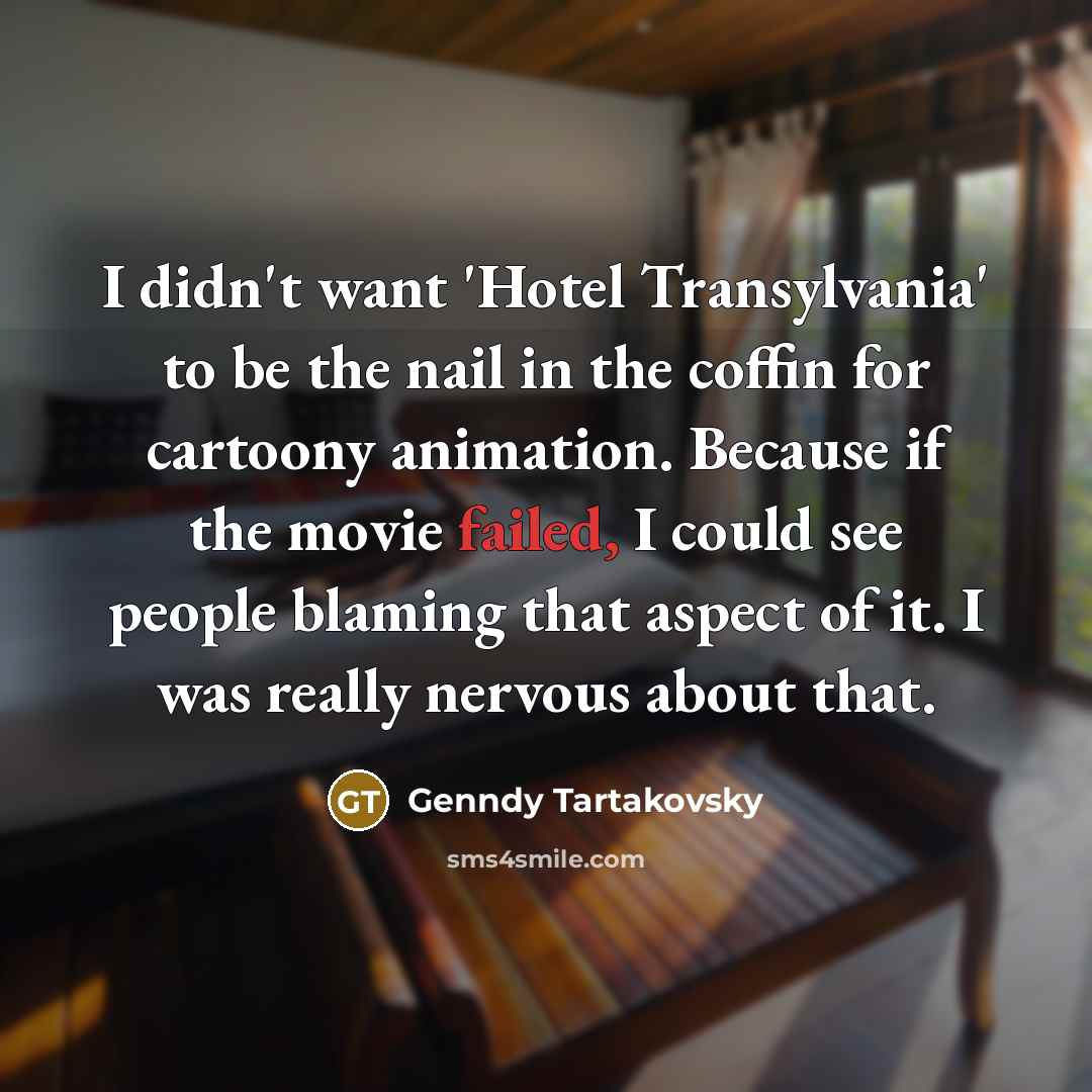 “I didn't want 'Hotel Transylvania' to be the nail in…” quote by Genndy Tartakovsky