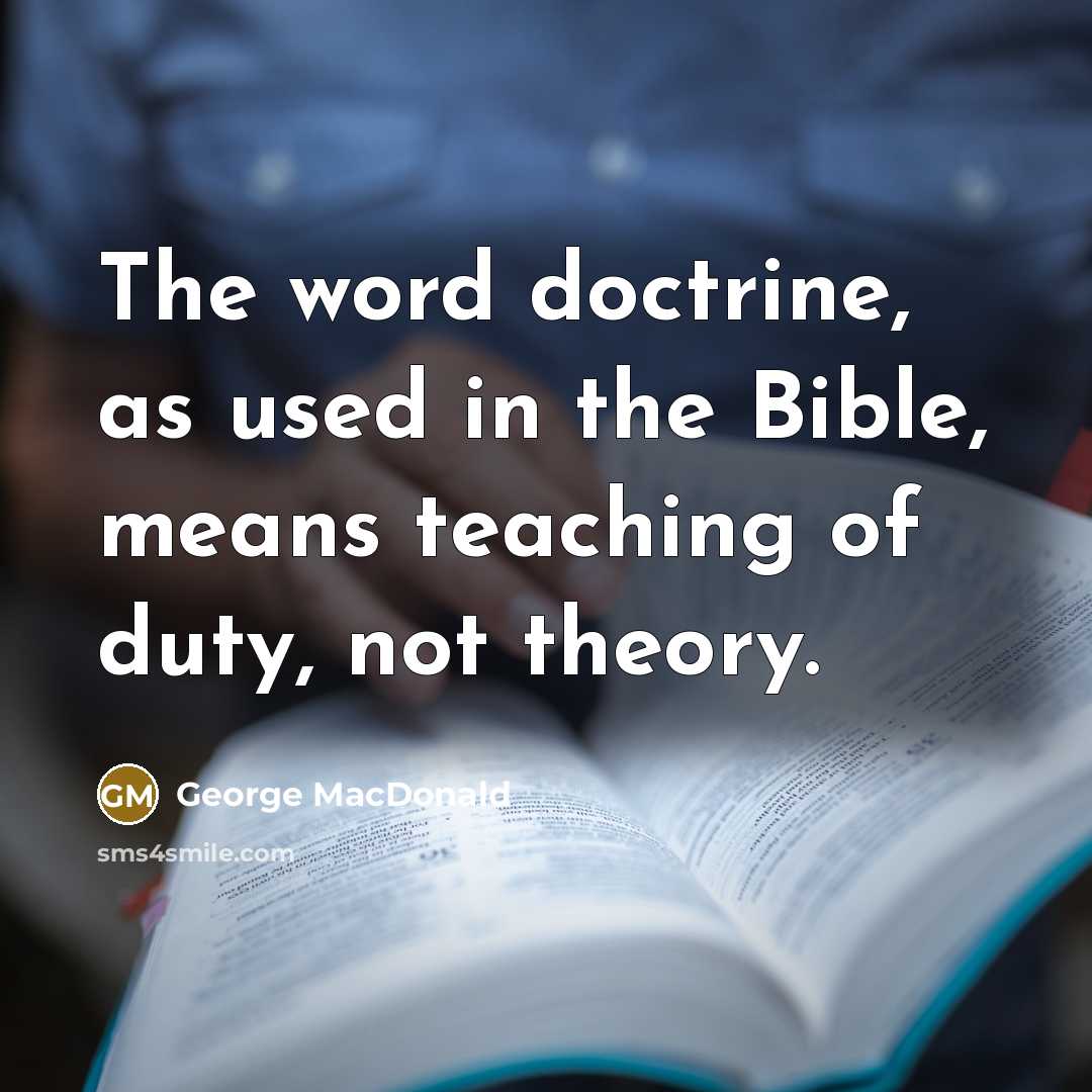 “The word doctrine, as used in the Bible, means teaching…” quote by George MacDonald