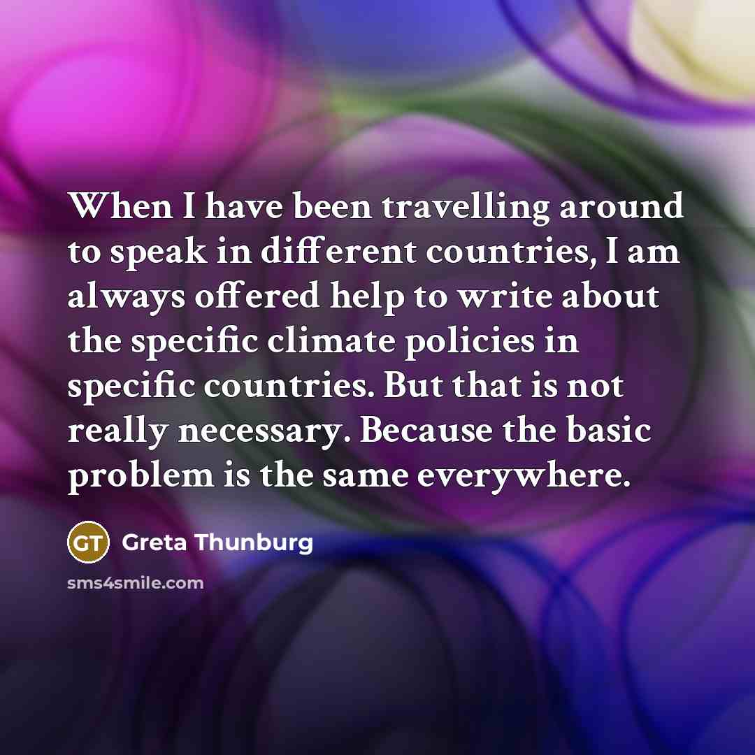 “When I have been travelling around to speak in different…” quote by Greta Thunburg