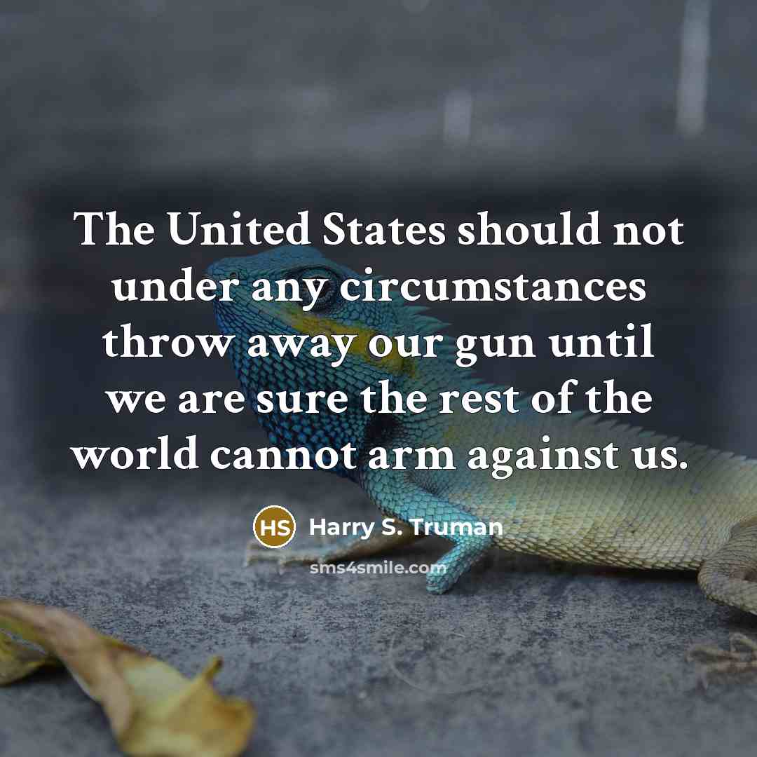 “The United States should not under any circumstances throw away…” quote by Harry S. Truman