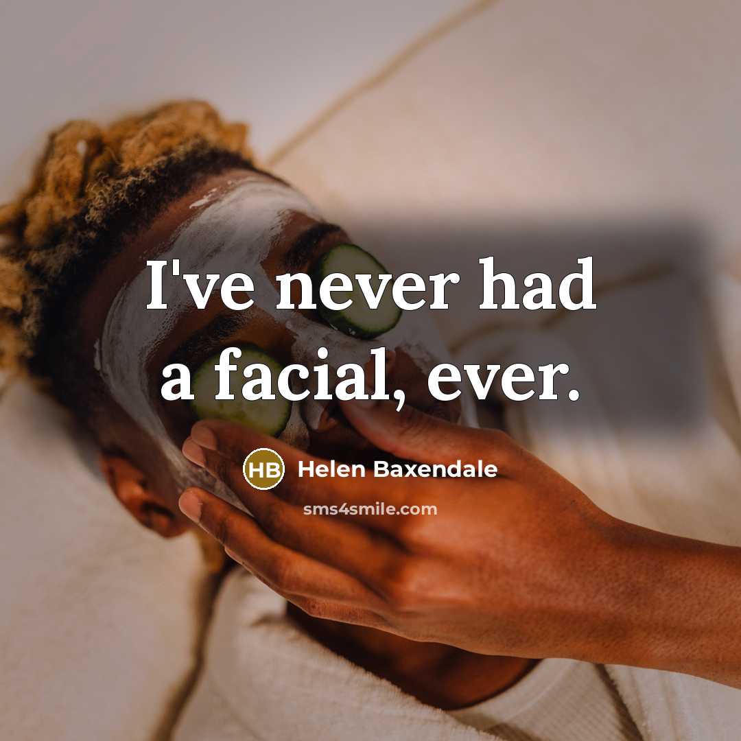 “I've never had a facial, ever.…” quote by Helen Baxendale