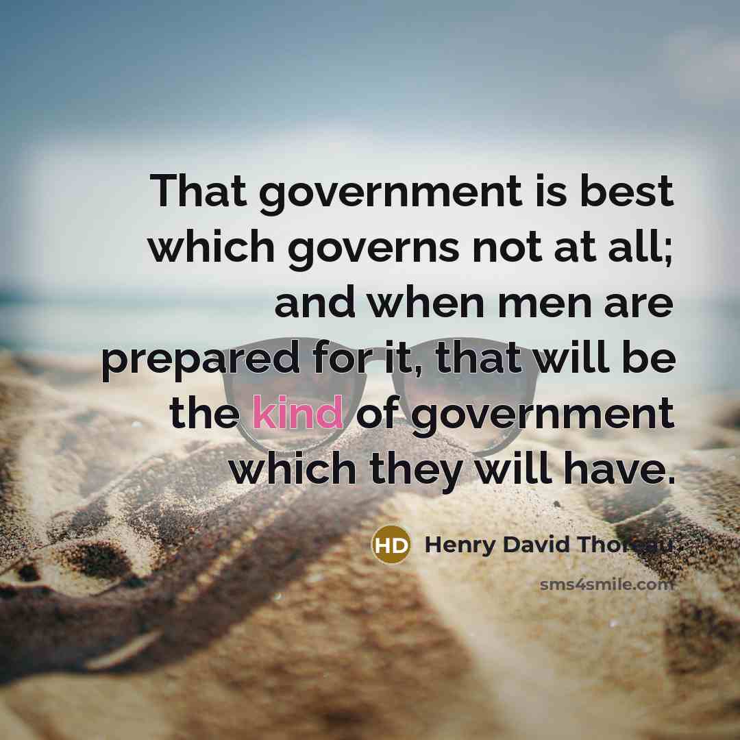 “That government is best which governs not at all; and…” quote by Henry David Thoreau