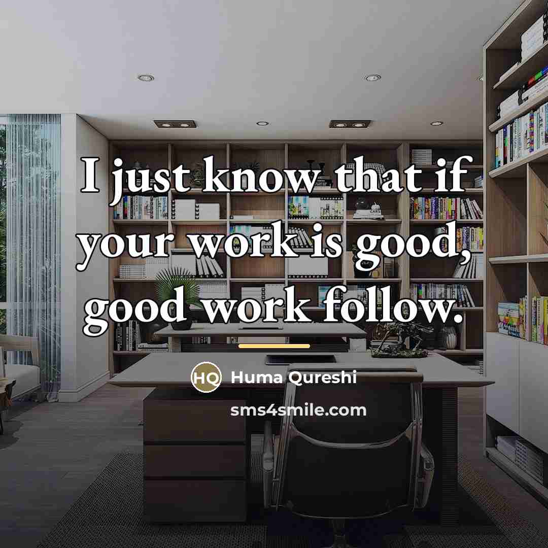“I just know that if your work is good, good…” quote by Huma Qureshi