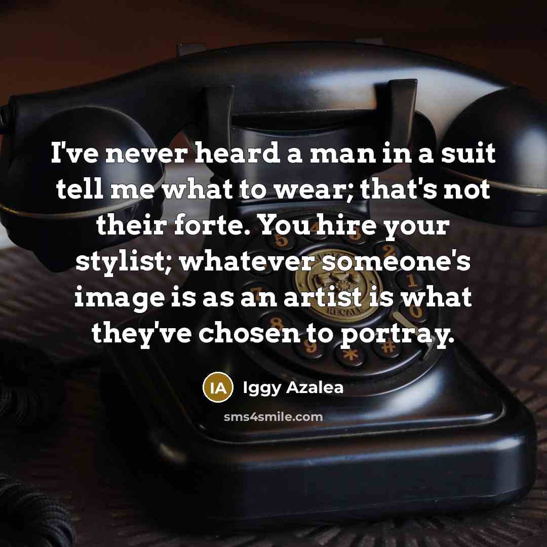 “I've never heard a man in a suit tell me…” quote by Iggy Azalea