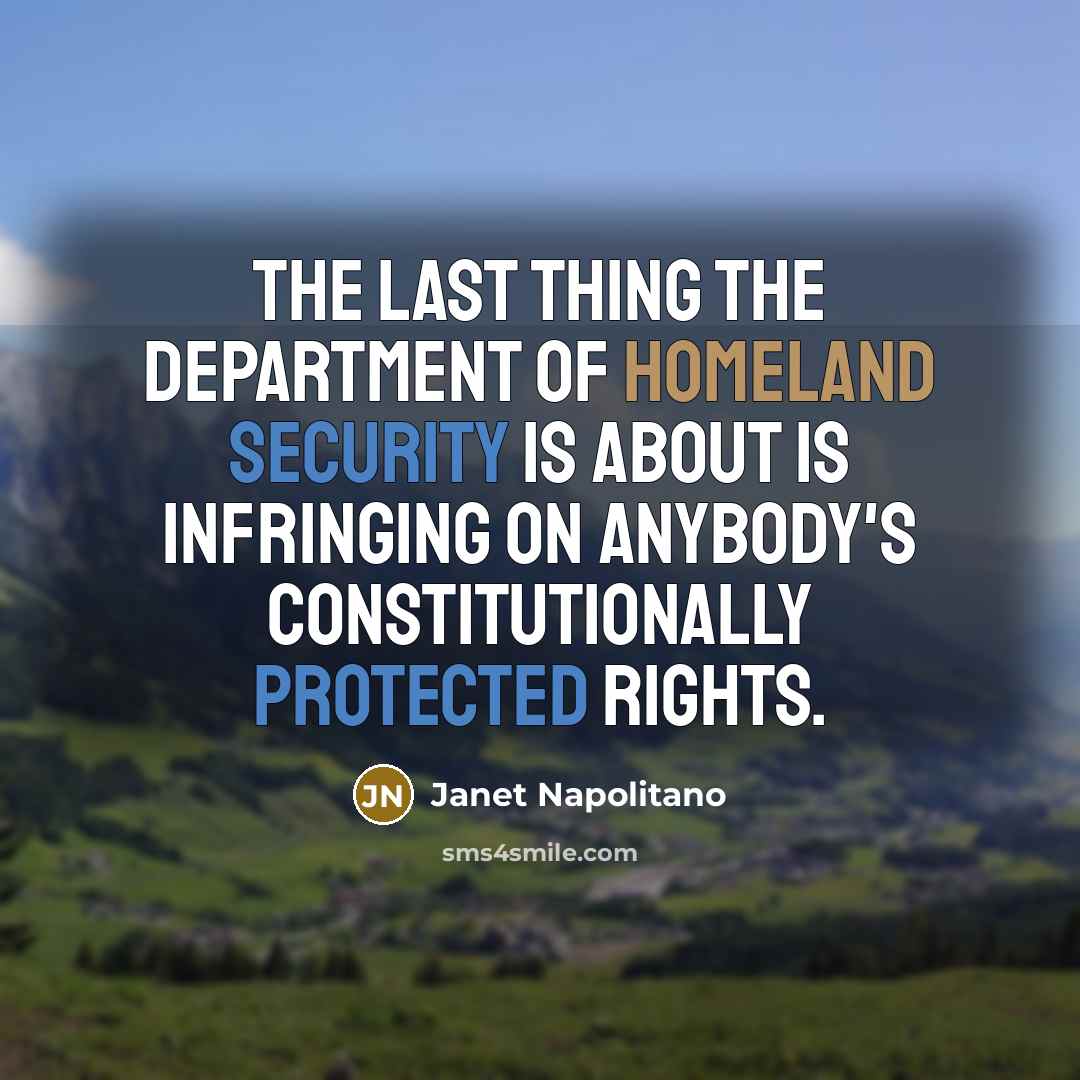 “The last thing the Department of Homeland Security is about…” quote by Janet Napolitano