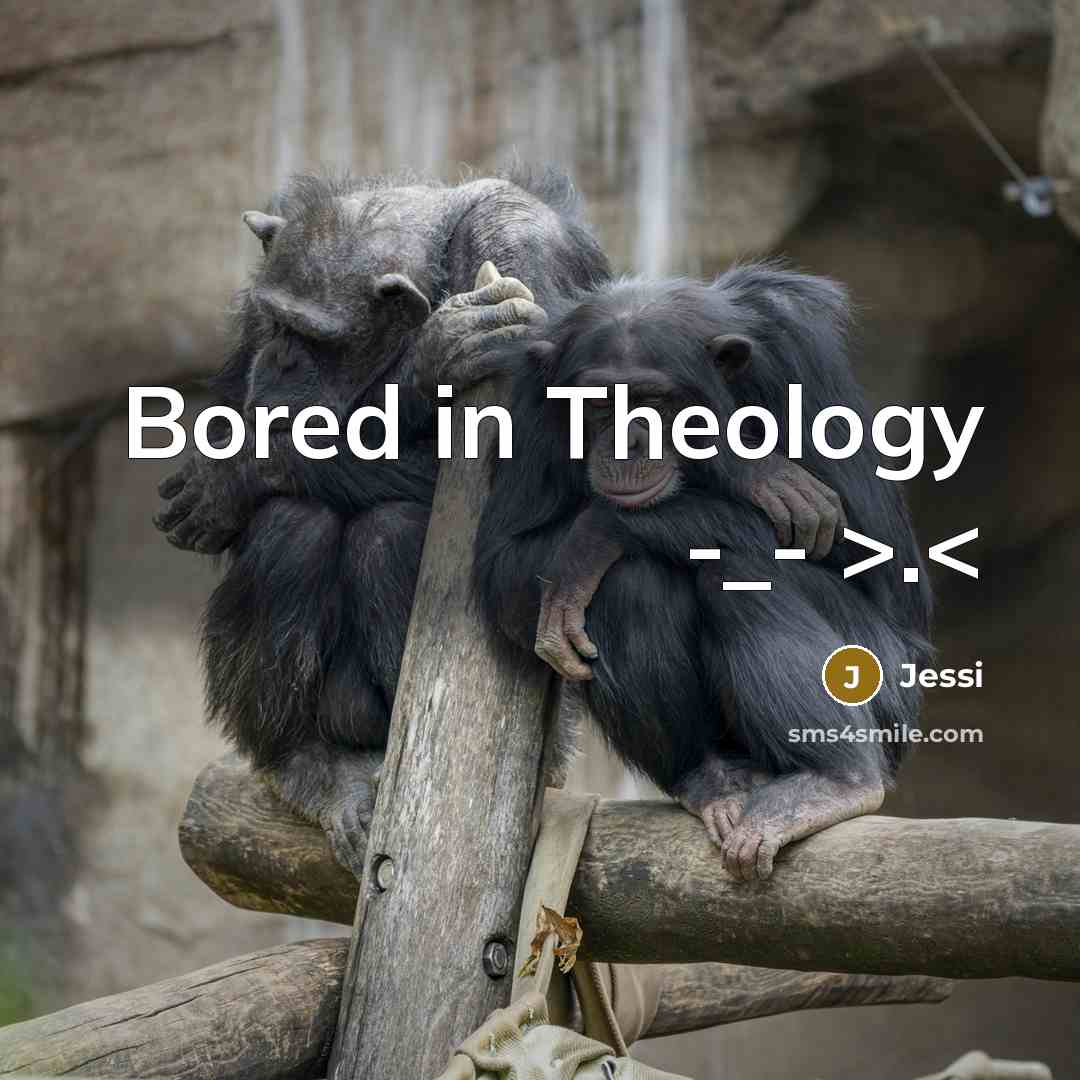 “Bored in Theology -_- >.…” quote by Jessi