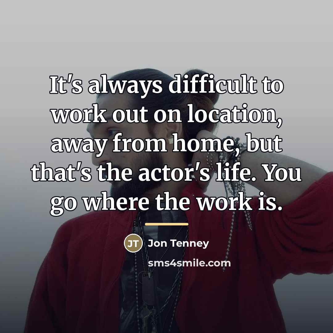 “It's always difficult to work out on location, away from…” quote by Jon Tenney