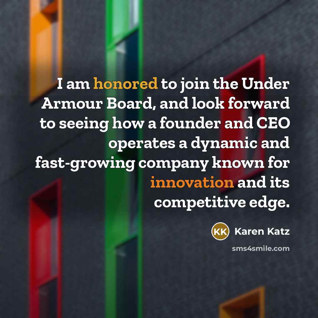 “I am honored to join the Under Armour Board, and…” quote by Karen Katz