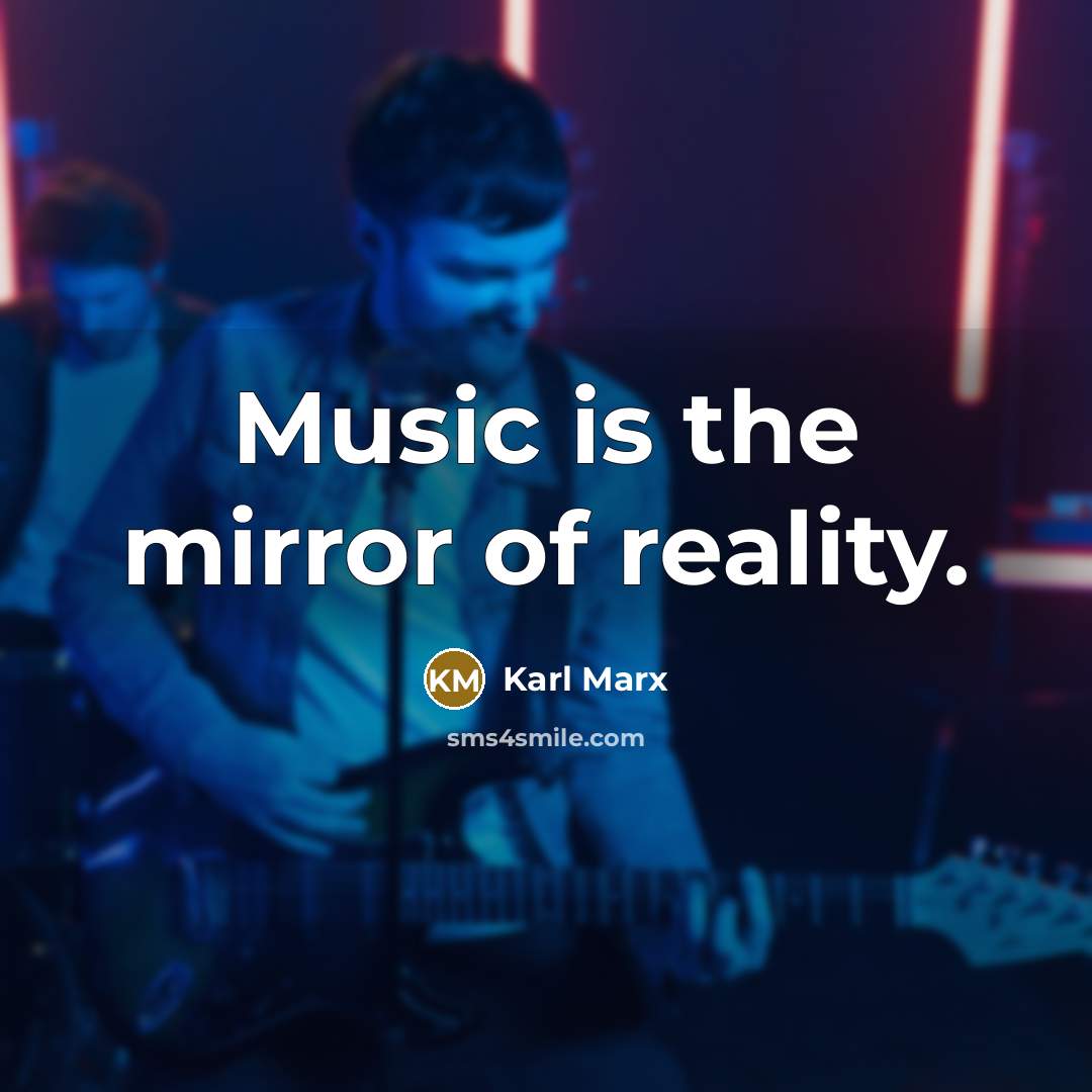 “Music is the mirror of reality.…” quote by Karl Marx
