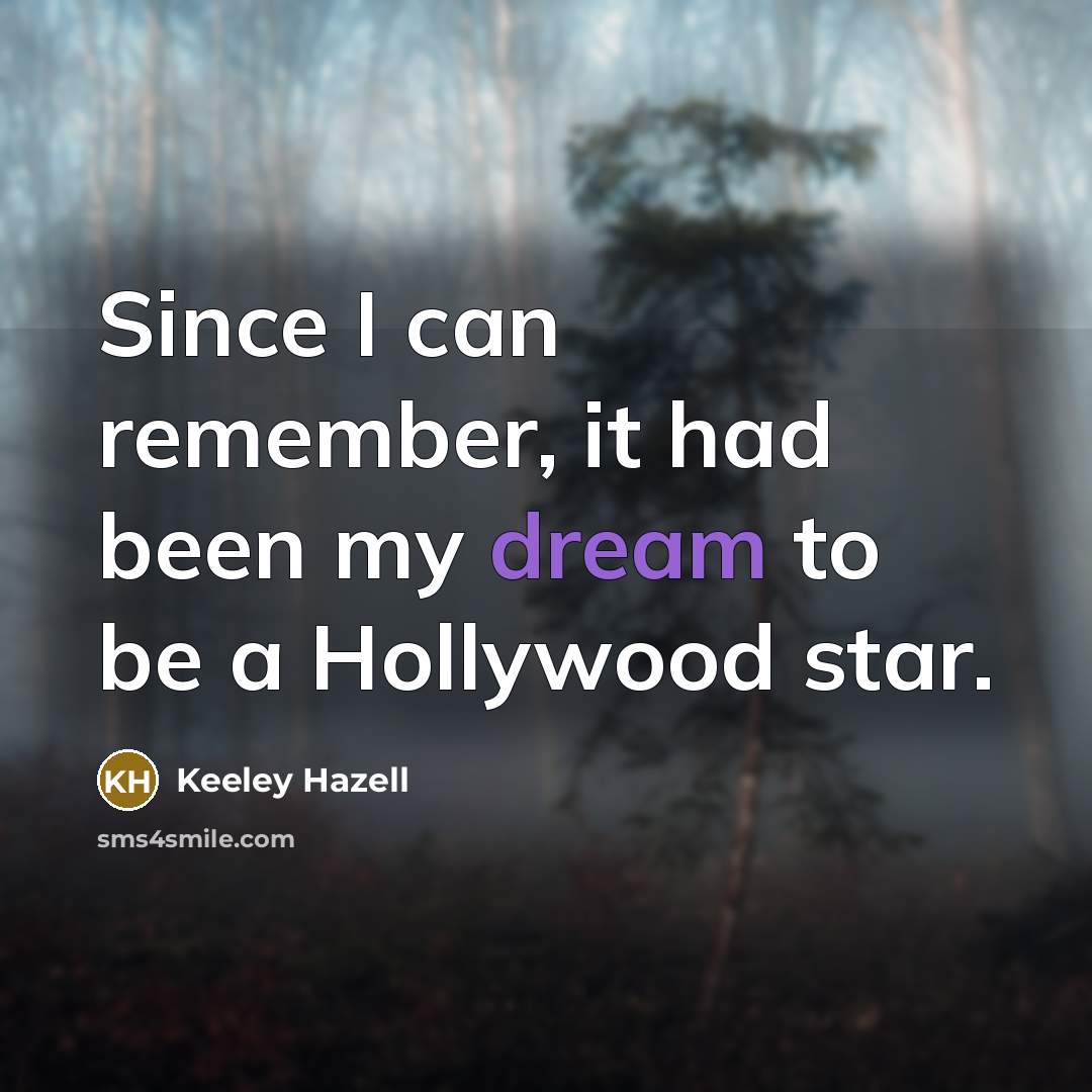 “Since I can remember, it had been my dream to…” quote by Keeley Hazell