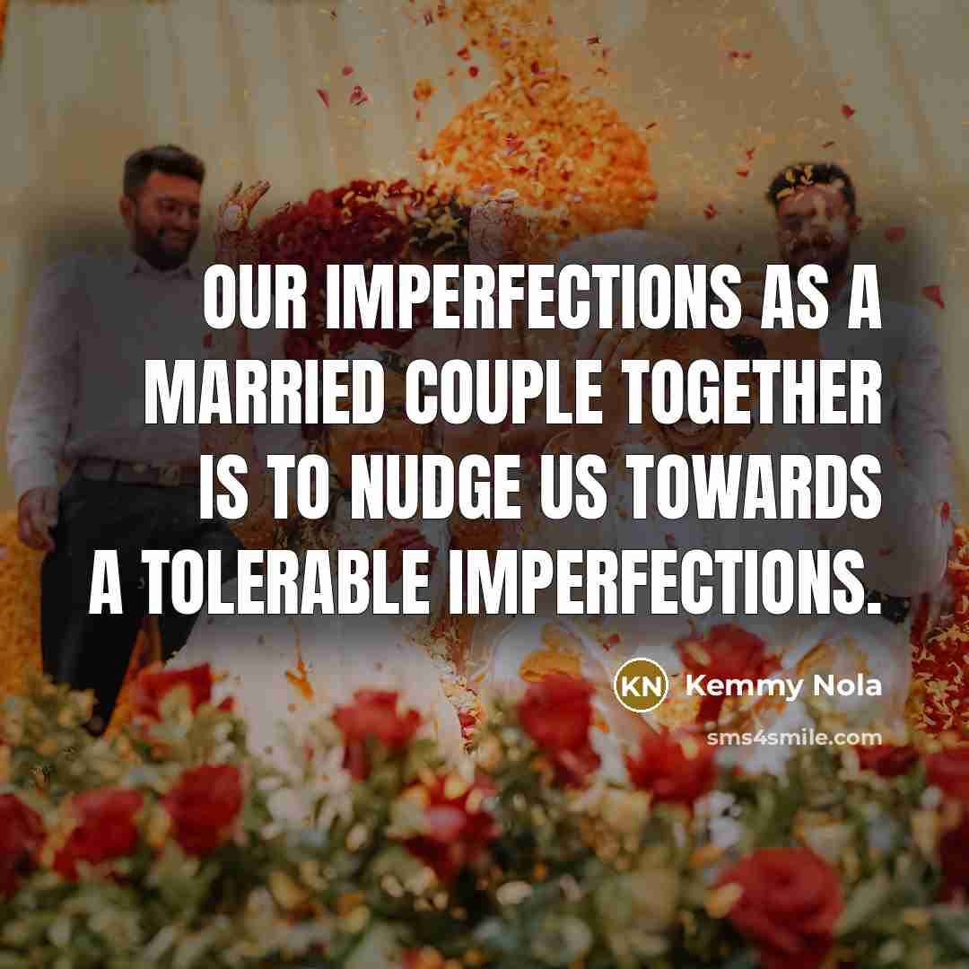 “Our imperfections as a married couple together is to nudge…” quote by Kemmy Nola