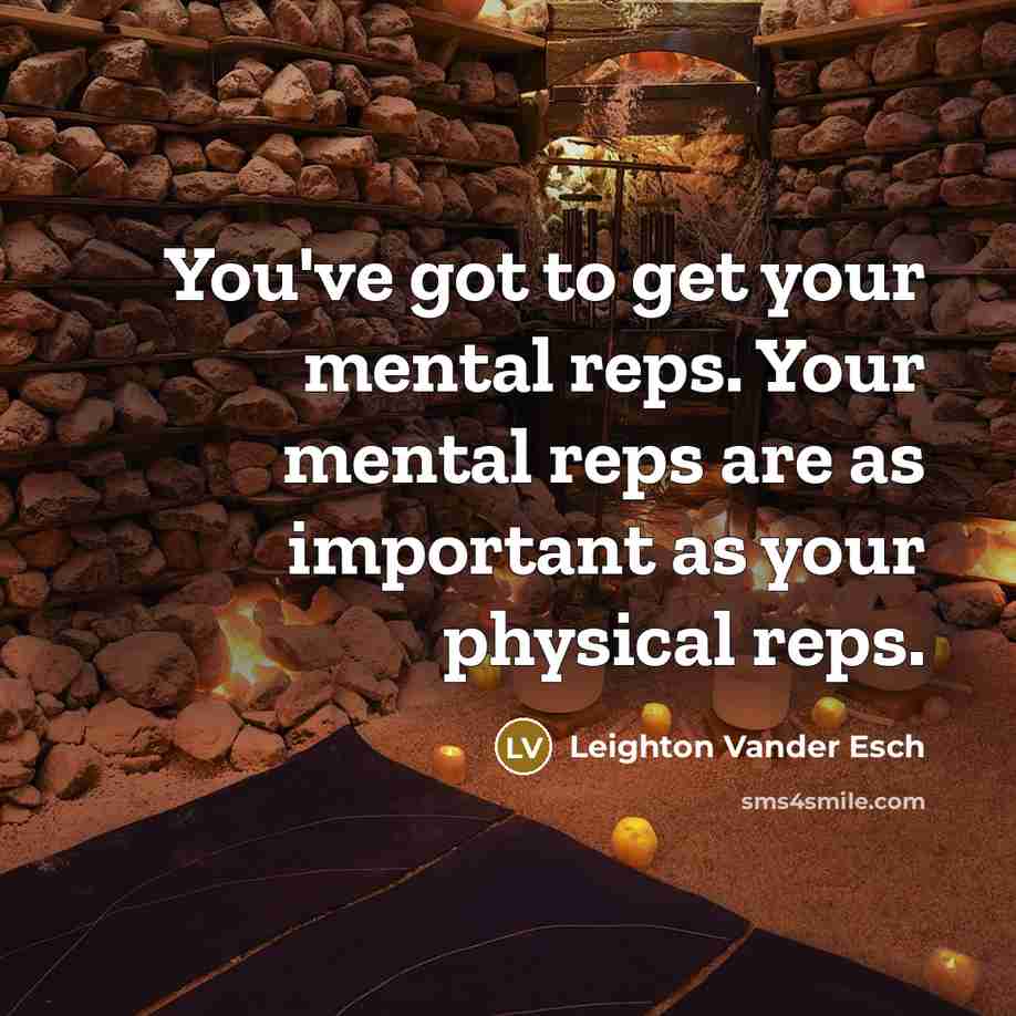 “You've got to get your mental reps. Your mental reps…” quote by Leighton Vander Esch