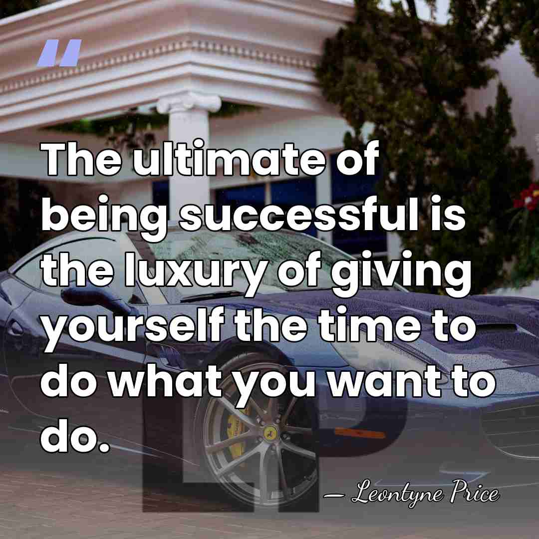The ultimate of being successful is the luxury of giving yourself the&hellip; - Leontyne Price