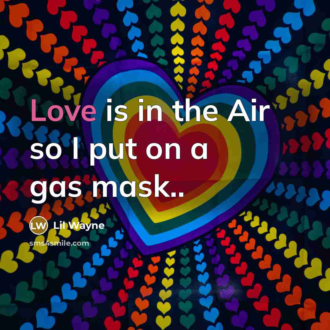 “Love is in the Air so I put on a…” quote by Lil Wayne