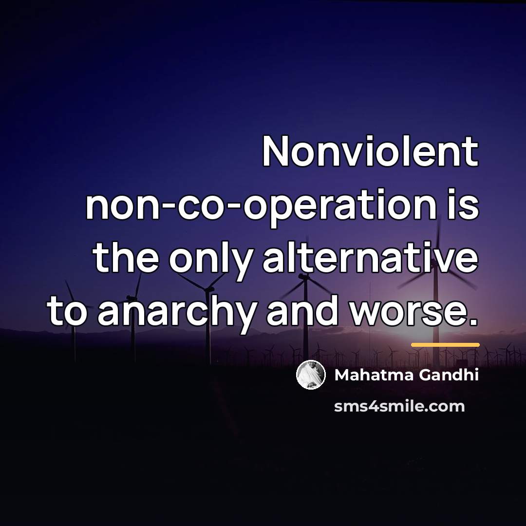 “Nonviolent non-co-operation is the only alternative to anarchy and worse.…” quote by Mahatma Gandhi