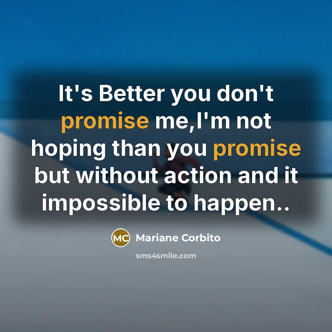 “It's Better you don't promise me,I'm not hoping than you…” quote by Mariane Corbito