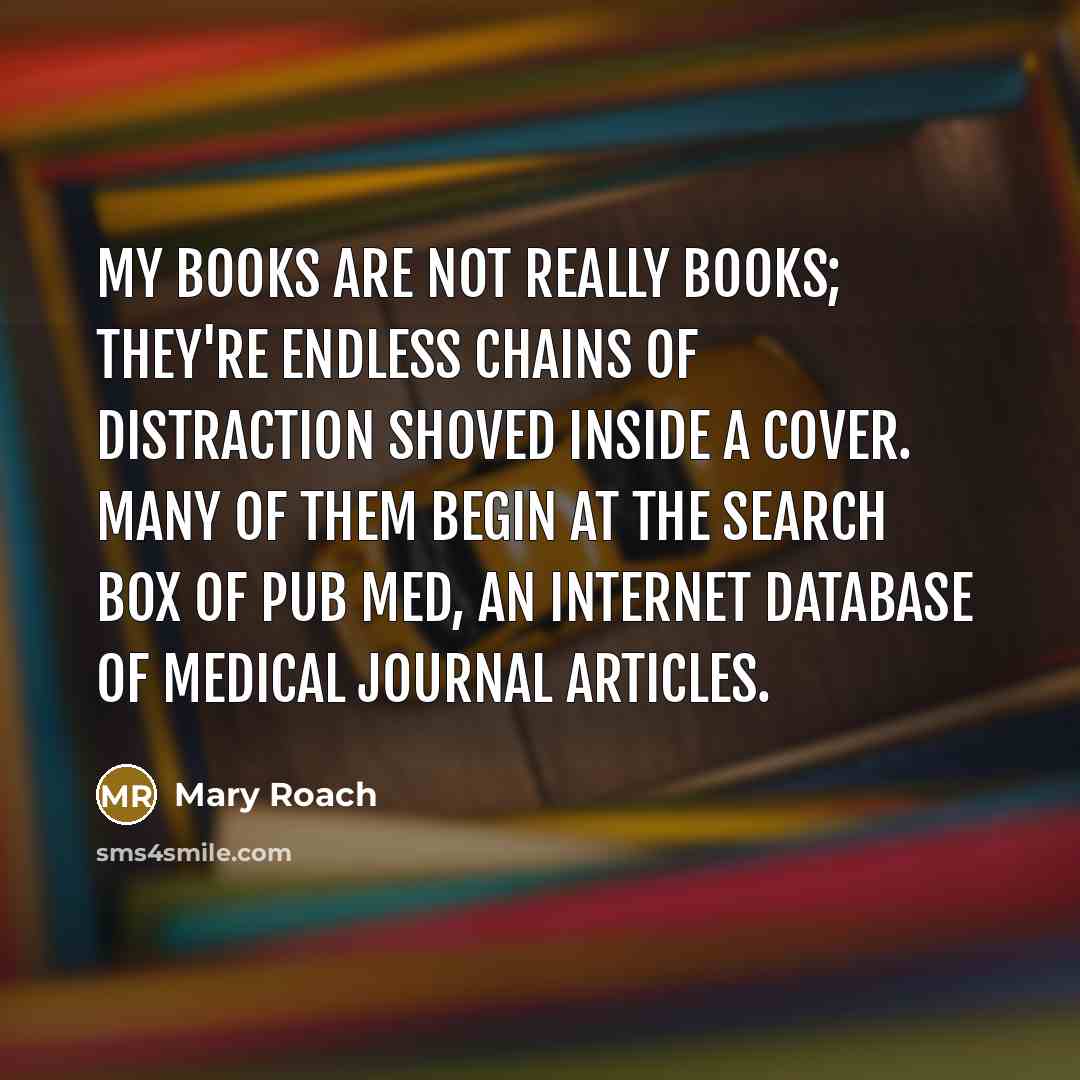 “My books are not really books; they're endless chains of…” quote by Mary Roach
