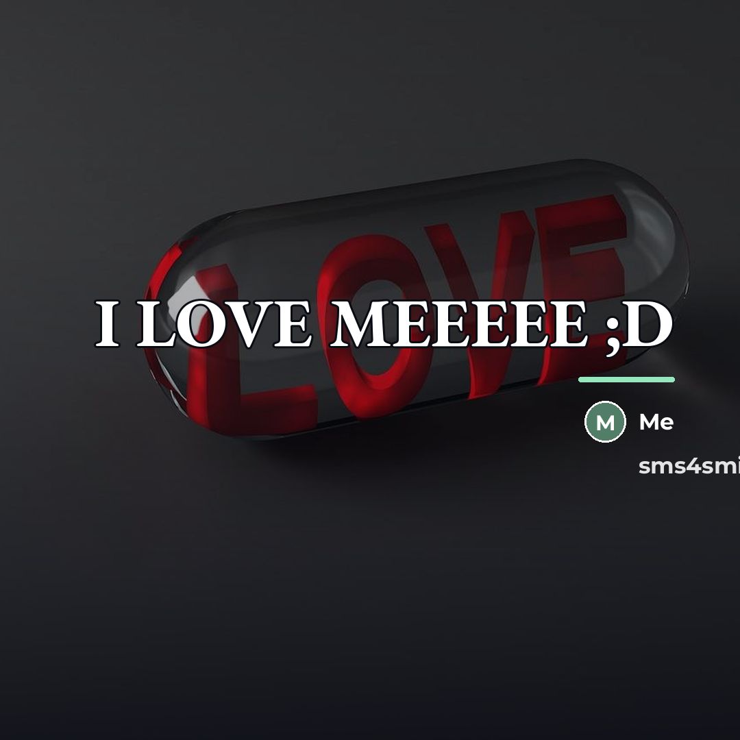 “I LOVE MEEEEE ;D…” quote by Me