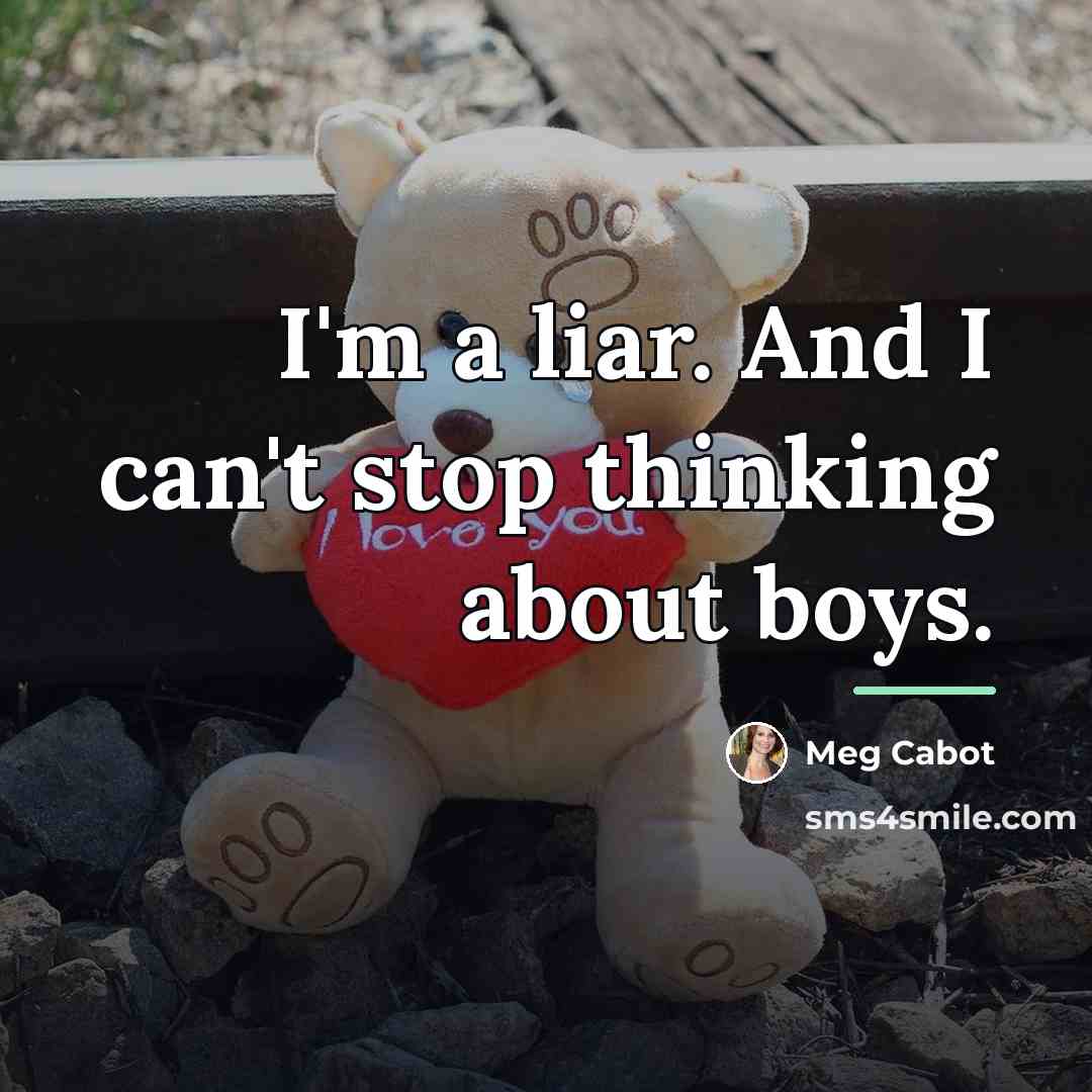 “I'm a liar. And I can't stop thinking about boys.…” quote by Meg Cabot