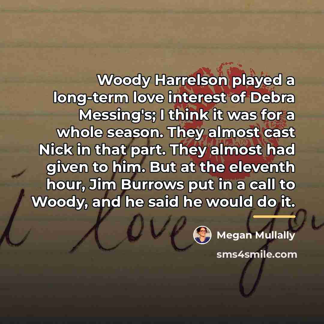 “Woody Harrelson played a long-term love interest of Debra Messing's;…” quote by Megan Mullally