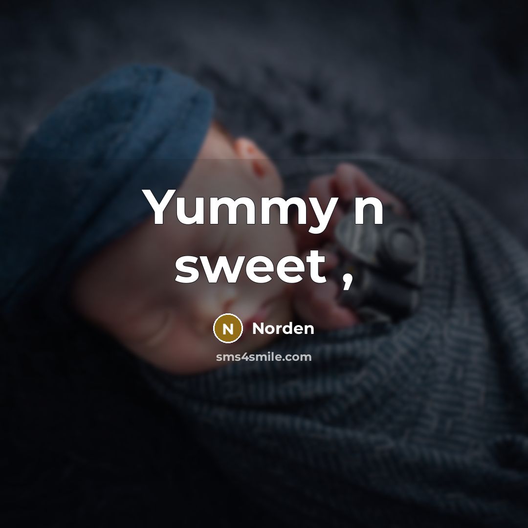 “Yummy n sweet ,…” quote by Norden