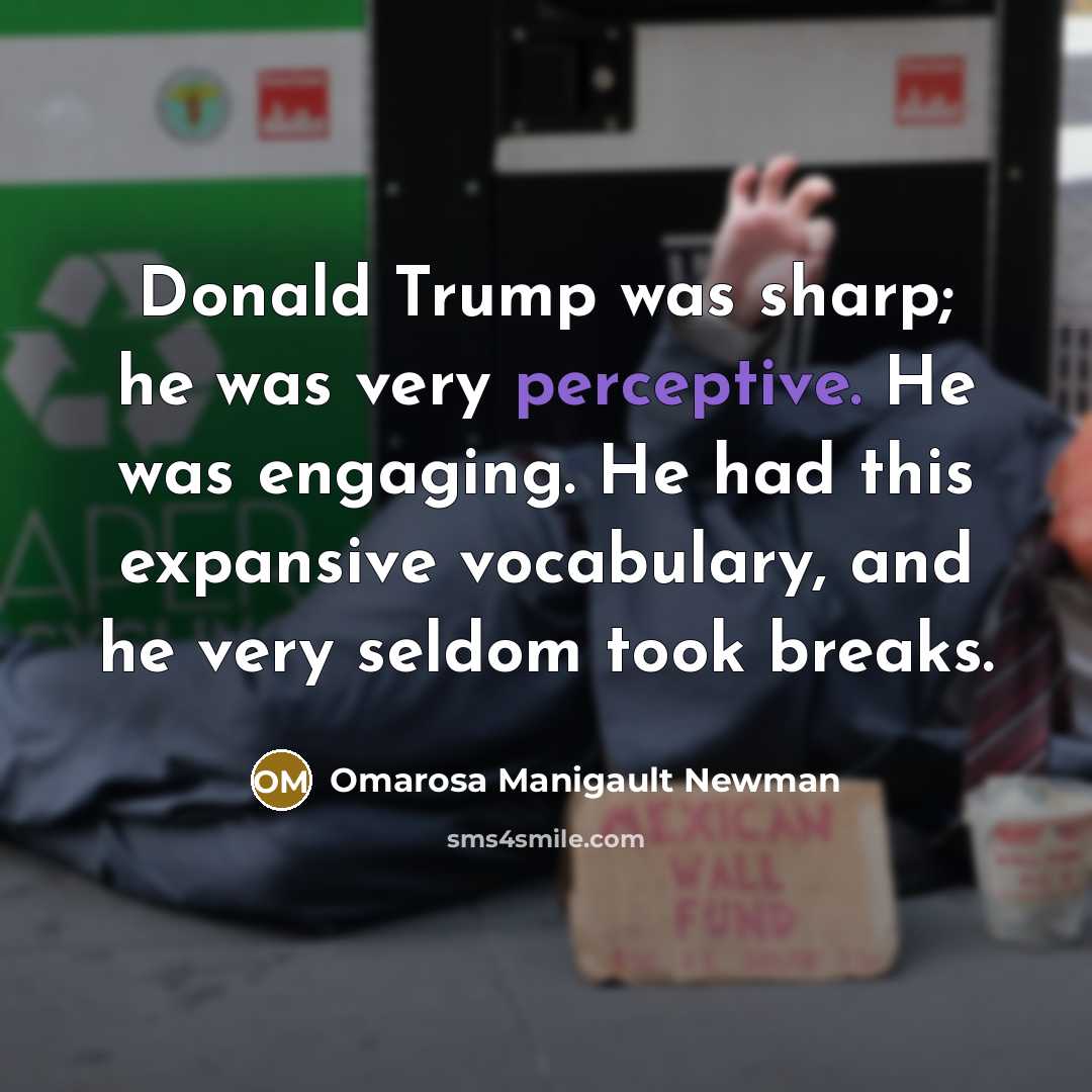 “Donald Trump was sharp; he was very perceptive. He was…” quote by Omarosa Manigault Newman