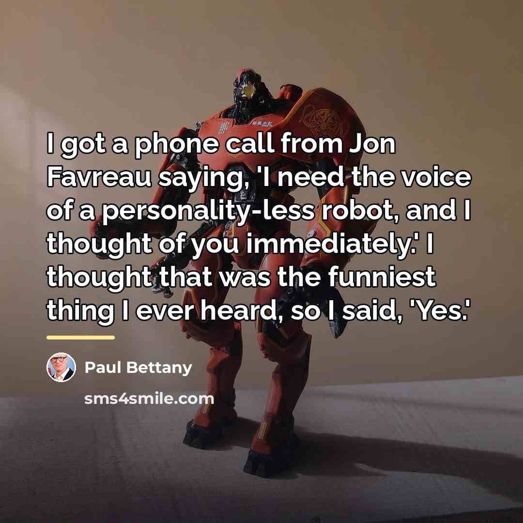 “I got a phone call from Jon Favreau saying, 'I…” quote by Paul Bettany